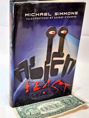 Alien Feast: Chronicles of the First Invasion by Michael Simmons (2009 1st Ed)